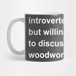 Introverted But Willing To Discuss Woodworking Mug